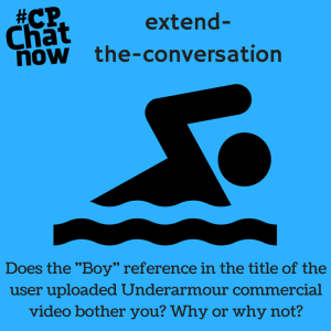Answer this week's extend-the-conversation question- Does the "Boy" reference in the title of the user uploaded Unerarmour commercial video bother you? Why or why not?