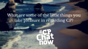 White text in front of a background of waves crashing onto rocks: What are some of the little things you take pleasure in regarding CP? White #CPChatNow logo below question