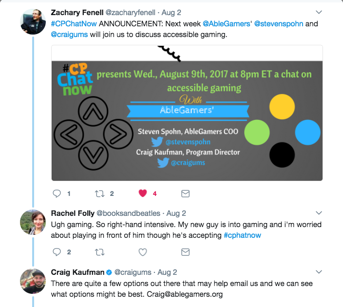 Zach announced the AbleGamers Focus Chat for August 9th, Rachel expressed frustration with video games, Craig from AbleGamers reached out to her to offer assistance.