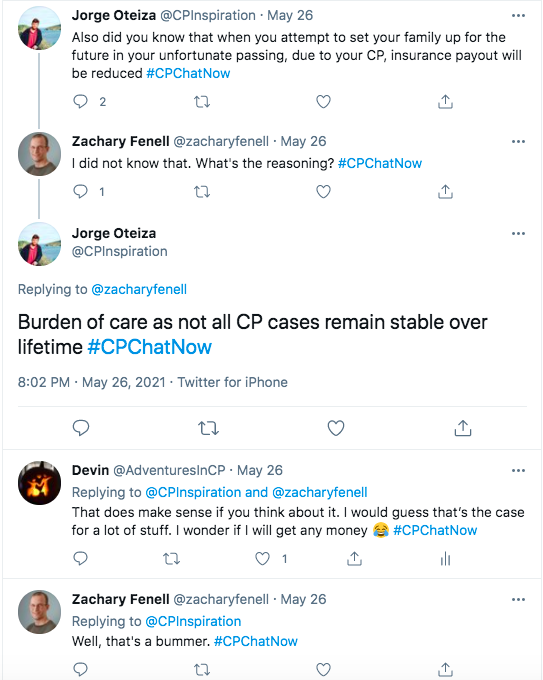 jorge asked members if they knew due to cp that life insurance payouts would be reduced. zach asks what the reasoning is. jorge tweeted burden of care as not all cp cases remain stable. i tweeted that does make senes and guessed that is the case for a lot of stuff and wondered if i will get any money 