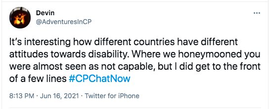 i tweeted it is interesting that different countries have different attitudes towards disability. i tweeted on my honeymoon i was not seen as capable, but i did get to the front of a few lines