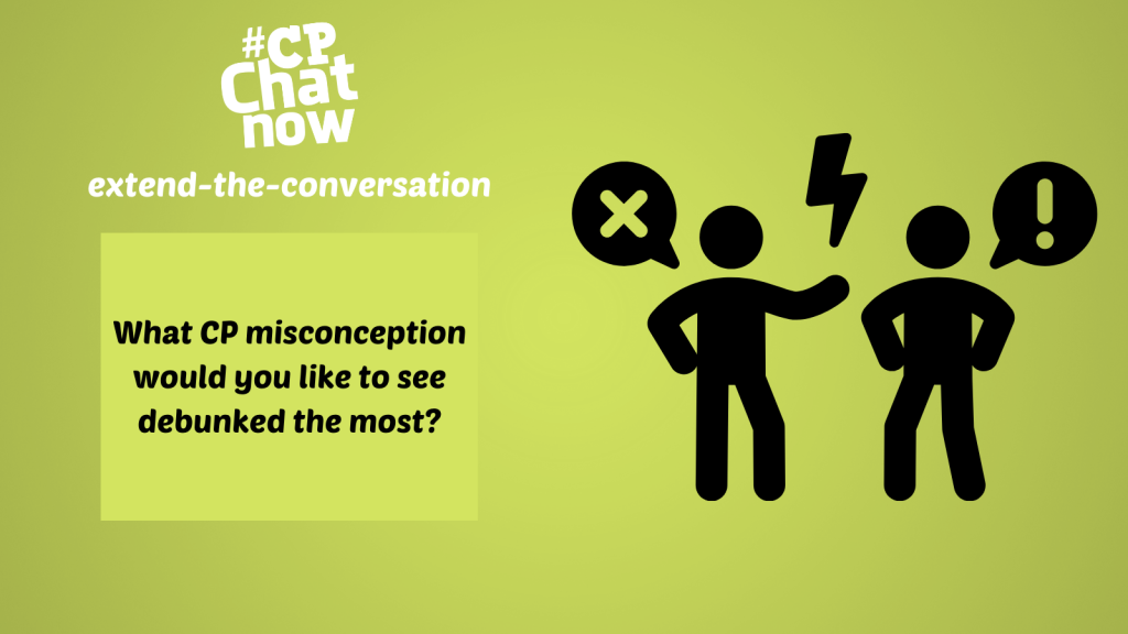 This week's extend-the-conversation question asks, "What CP misconception would you like to see debunked the most?"