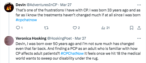 i tweet about how the treatments for cp haven't changed in the 33 years I have been alive. veronica tweets she has been alive for 50 years and now much has changed along with difficulty finding a PCP familiar with CP.